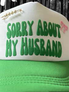 Sorry about my husband trucker hat