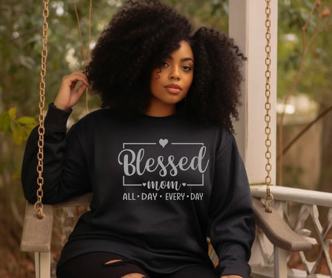 Blessed mom All day Every day : Hoodie,sweatshirt, or Tshirt