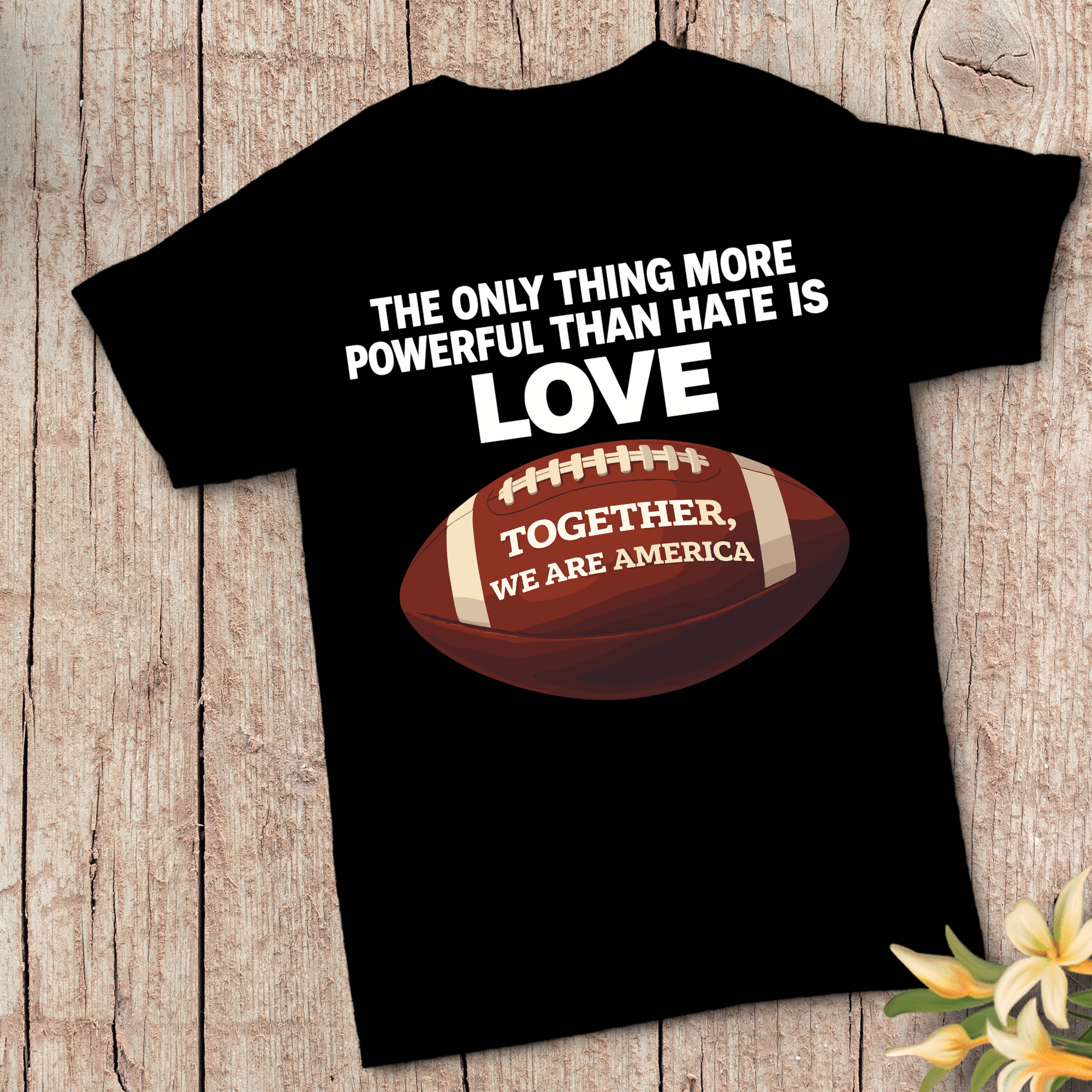 Football; Together we are America; The only thing more powerful than hate is love Bad Bunny Tshirt