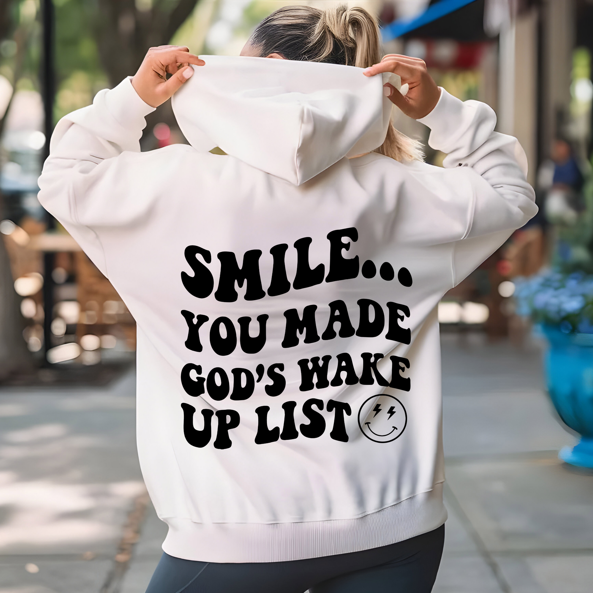 Smile, You made God's wake up list ; Tshirt, Crew, or Hoodie