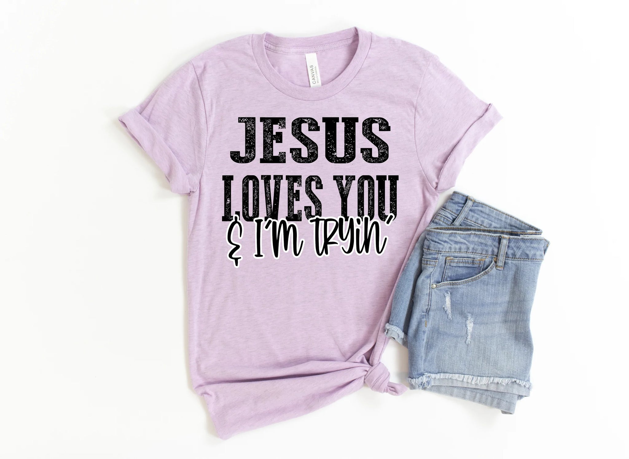 Jesus loves you & I'm tryin