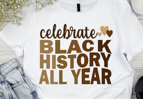 Celebrate Black History All Year T Shirt