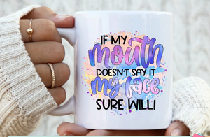If my mouth doesn't say it  - Coffee / Tea mug