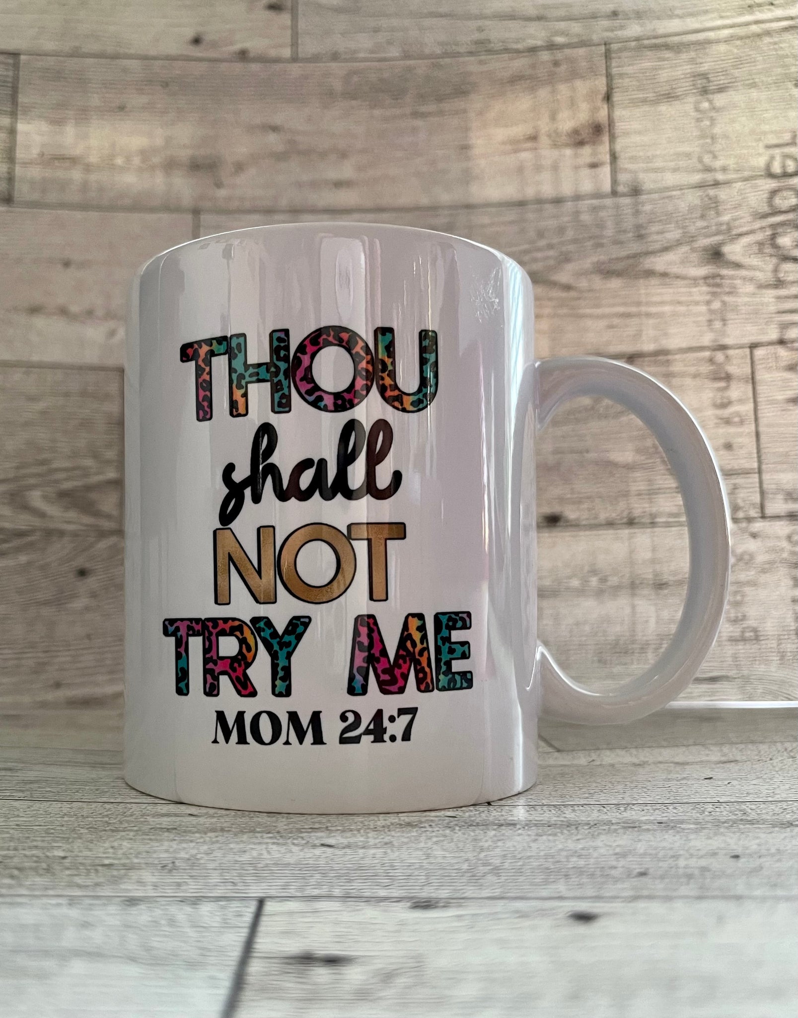 Thought shall not try me mom 24:7 11 Oz ceramic mug