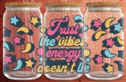 Trust the vibes - energy doesn't lie - 16 0z glass can